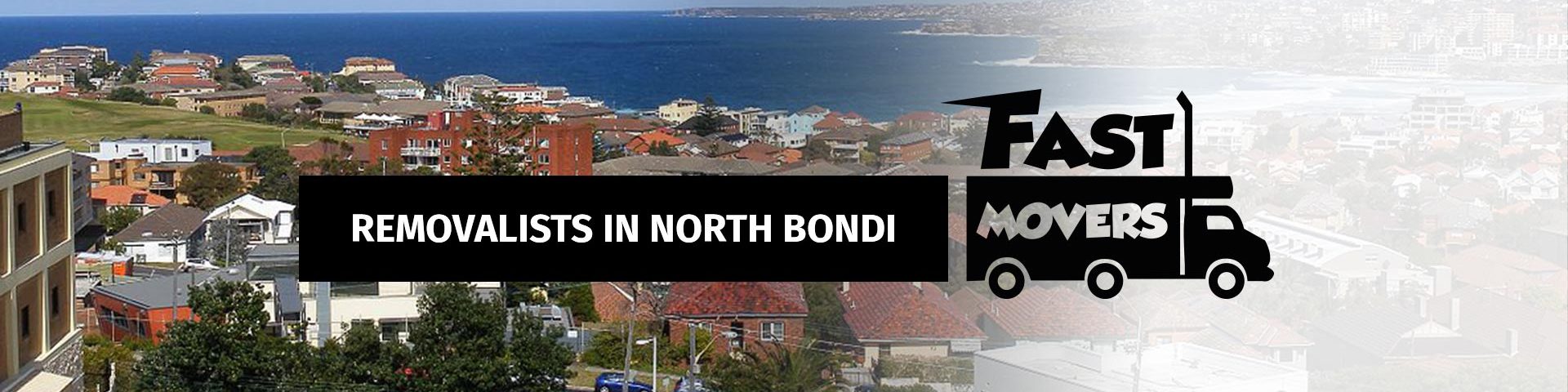 North Bondi Removalists - Fast Movers - 01