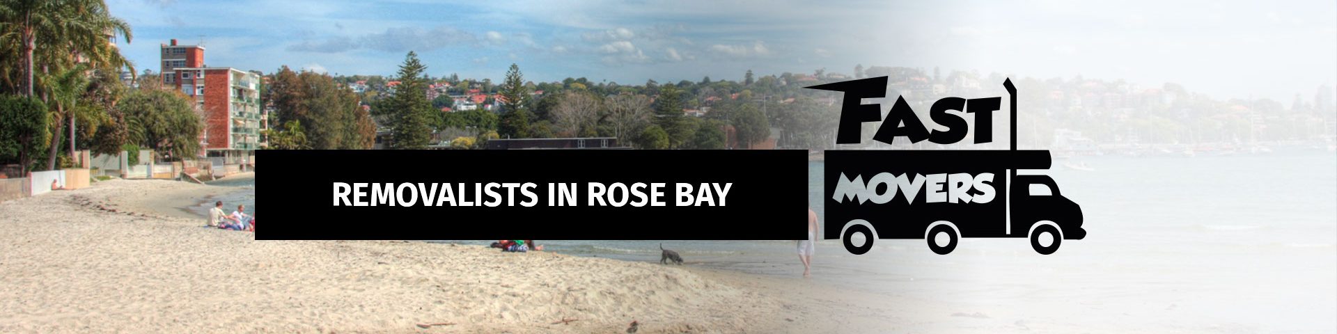 Rose Bay Removalists - Fast Movers - 01