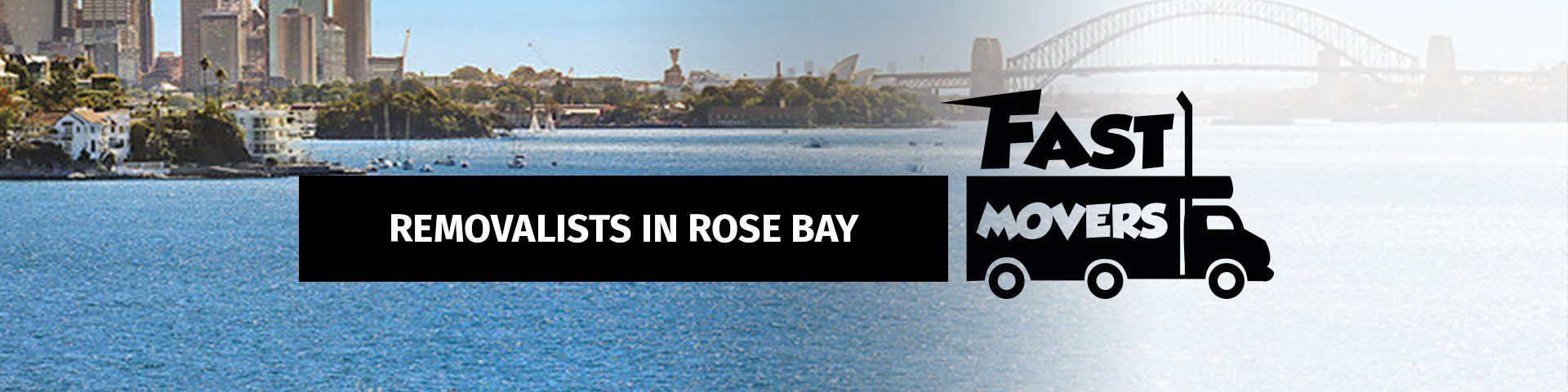 Rose Bay Removalists - Fast Movers - 02