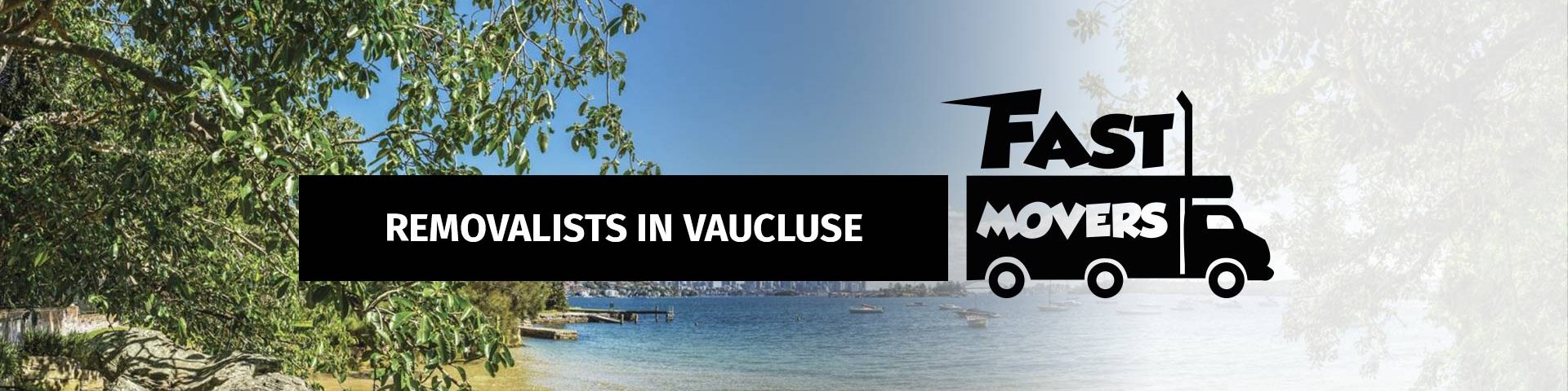 Vaucluse Removalists - Fast Movers - 01