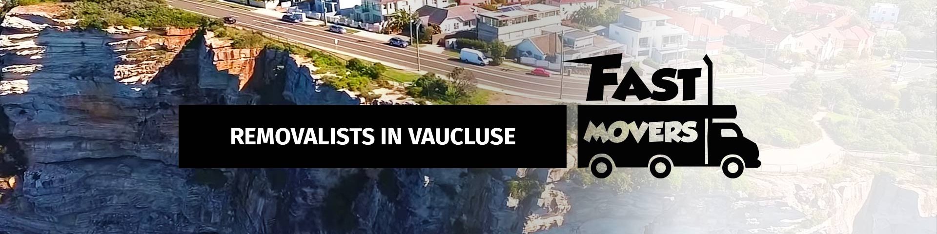 Vaucluse Removalists - Fast Movers - 02